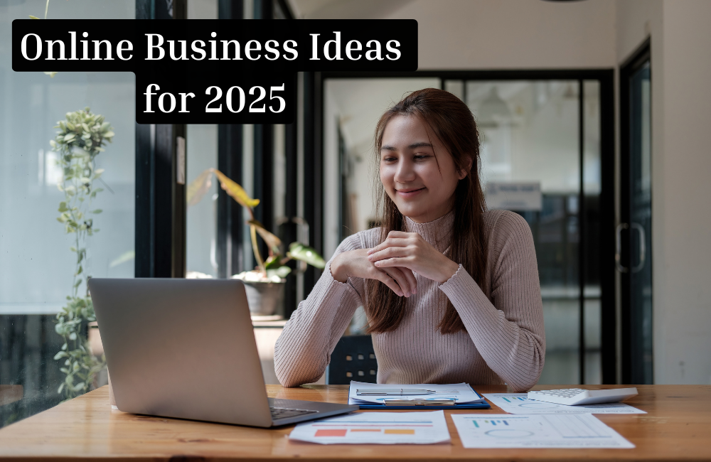 Top Online Business Ideas 2025